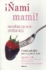 ¡ñami mami!: recetas para el embarazo