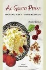 Al gusto persa: tradiciones, relatos y recetas vegetarianas una p uerta abierta al paraiso de los sabores