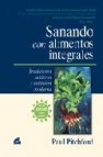 Sanando con alimentos integrales. tradiciones asiaticas y nutrici on moderna