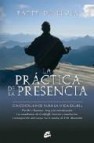 La practica de la presencia: cinco caminos para la vida diaria