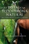 La dieta de la testosterona natural: para la salud sexual y la en ergia natural