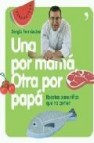 Una por mama, otra por papa: recetas para niños que no comen 