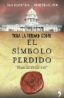 Toda la verdad sobre el simbolo perdido: la guia no autorizada qu e descubre los secretos de la continuacion de el codigo da vinci