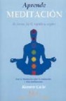 Aprende meditacion de forma facil, rapida y segura: con la medita cion sobre la respiracion y otras meditaciones