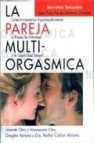 La pareja multiorgasmica. como incrementar espectacularmente el p lacer, la intimidad y la capacidad sexual