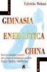 Gimnasia energetica china: para el vigor, la vitalidad y el equil ibrio fisico, mental y espiritual