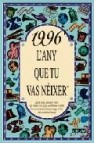 1996 l any que tu vas neixer