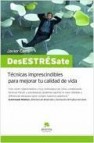 Desestresate: tecnicas imprescindibles para mejorar tu calidad de vida