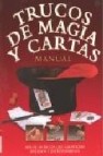 Trucos de magia y cartas: manual: mas de 100 trucos que garantiza n diversion y entretenimiento