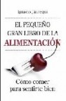 El pequeño gran libro de la alimentacion: como comer para sentirs e bien