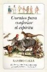 Cuentos para confortar el espiritu: fabulas rescatadas de un pasa do remoto que encierran el secreto de la felicidad