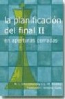 La planificacion del final ii: en aperturas cerradas