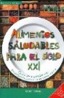 Alimentos saludables para el siglo xxi: guia de ingredientes biol ogicos para una vida sana