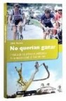 No querian ganar: cronicas de las primeras pedaladas de la modern idad. tour 1983