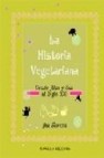La historia vegetariana: desde adan y eva al siglo xxi