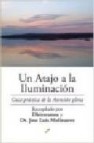 Un atajo a la iluminacion: guia practica de la atencion plena