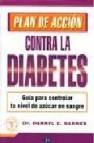 Plan de accion contra la diabetes: guia para controlar tu nivel d e azucar en sangre