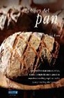 El libro del pan: como hacer en casa panes crujientes, caseros, t ortas tradicionales, panecillos exquisitos o sencillas y originales recetas cuyo principal ingrediente es el pan