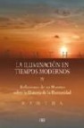 Iluminacion en tiempos modernos (vol. iv): reflexiones de un maes tro sobre la historia de la humanidad