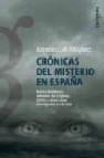 Cronicas del misterio en españa. barcos fantasmas, misterios de l a iglesia, ovni s y otros casos investigados en directo