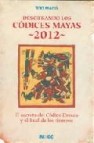 Descifrando los codices mayas 2012: el secreto del codice dresde y el final de los tiempos