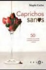 Caprichos sanos: 50 placeres que puedes permitirte sin sentirte c ulpable