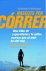 Nascuts per correr: una tribu de superatletes i la millor carrera que el mon ha vist mai