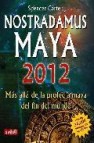 Nostradamus maya 2012: mas alla de la profecia maya del fin del m undo