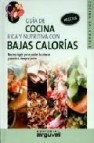 Guia de cocina rica y nutritiva con bajas calorias: recetas light para cuidar la silueta y sentirse siempre joven