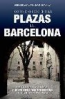 Los secretos de las plazas de barcelona: los rincones mas curioso s y las anecdotas mas desconocidas de las plazas de barcelona