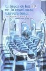 El lugar de las tic en la enseñanza universitaria: estudios de ca sos en iberoamerica