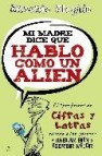 Mi madre dice que hablo como un alien: el profesor de cifras y le tras ayuda a los jovenes a hablar y escribir mejor