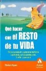 Que hacer con el resto de tu vida: como reconducir y potenciar de forma equilibrada su vida profesional, familiar y personal