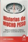 Historias de mucho peso: mejorar conductas y habitos para ganar l a batalla de los kilos