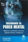 Incremente su poder mental: mejore su creatividad, memoria, agili dad mental e inteligencia