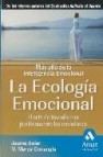 Ecologia emocional: el arte de transformar positivamente las emoc iones