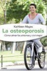 La osteoporosis: como aliviar los sintomas y vivir mejor 