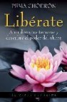 Liberate: abandona tus temores y descubre el poder del ahora 