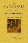 La panaderia. manual practico de la fabricacion de toda clase de pan (ed. facsimil)