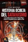Historia oculta del satanismo: la verdadera historia de la magia negra desde la antigüedad hasta nuestros dias