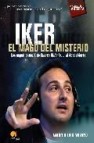 Iker, el mago del misterio: los expedientes x de cuarto milenio a l descubierto