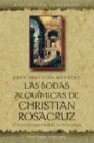 Las bodas alquimicas de christian rosacruz: el texto fundamental de los rosacruces