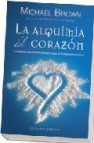 La alquimia del corazon: la consciencia del momento presente a traves de la integracion emocional