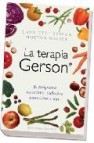 La terapia gerson: el programa nutricional definitivo para salvar vidas