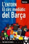 L entorn: el circ mediatic del barça 