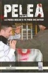 Pelea: la puedes buscar o te pueden encontrar 