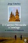 El camino mozarabe a santiago: de salamanca a compostela