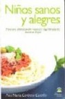 Niños sanos y alegres: para una alimentacion natural y equilibrad a de nuestros hijos (2ª ed)