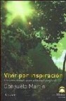 Vivir por inspiracion: un camino trazado sobre la libertad atempo ral