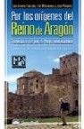 Por los origenes del reino de aragon: travesia a pie por el prepi rineo oscense